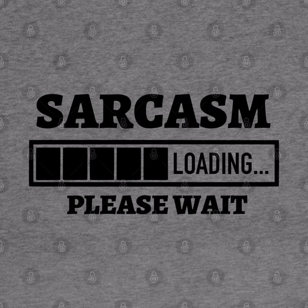 Sarcasm Loading Please Wait by Kylie Paul